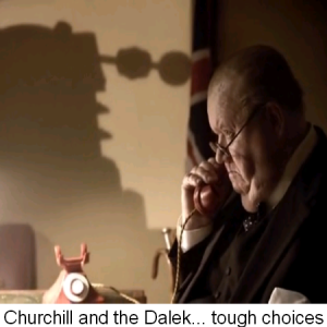 Churchill and the dalek: tough choices