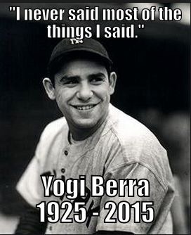 Yogi Berra Famous Quotes… for fun and education.