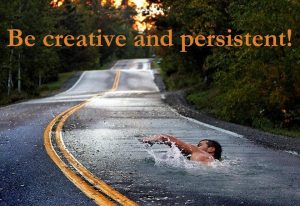 be creative and persistent