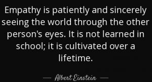 quote-empathy-is-patiently-and-sincerely-seeing-the-world-through-the-other-person-s-eyes-albert-einstein-134-53-67