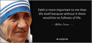 quote-faith-is-more-important-to-me-than-life-itself-because-without-it-there-would-be-no-mother-teresa-78-40-37