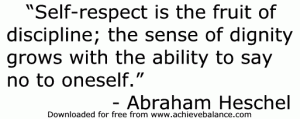 self-respect-is-the-fruit-of-discipline-the-sense-of-dignity-grows-with-the-ability-to-say-no-to-oneself