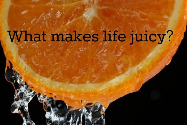Republished: The Juice Exercise: what gives you “juice” in life?