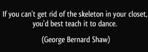 the-skeleton-in-your-closet-george-bernard-shaw