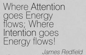 where-attention-goes-energy-flows-where-intention-goes-energy-flows-james-redfield