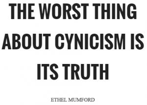 the-worst-thing-about-cynicism-is-its-truth