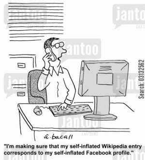 'I'm making sure my self-inflated Wikipedia entry corresponds to my self-inflated Facebook profile.'
