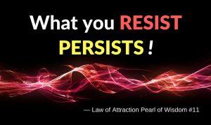 what you resist persists and enslaves you