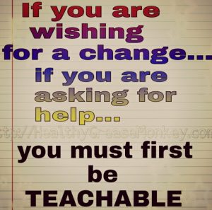 you must become teachable