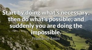 doing the necessary, the possible, and then the impossible