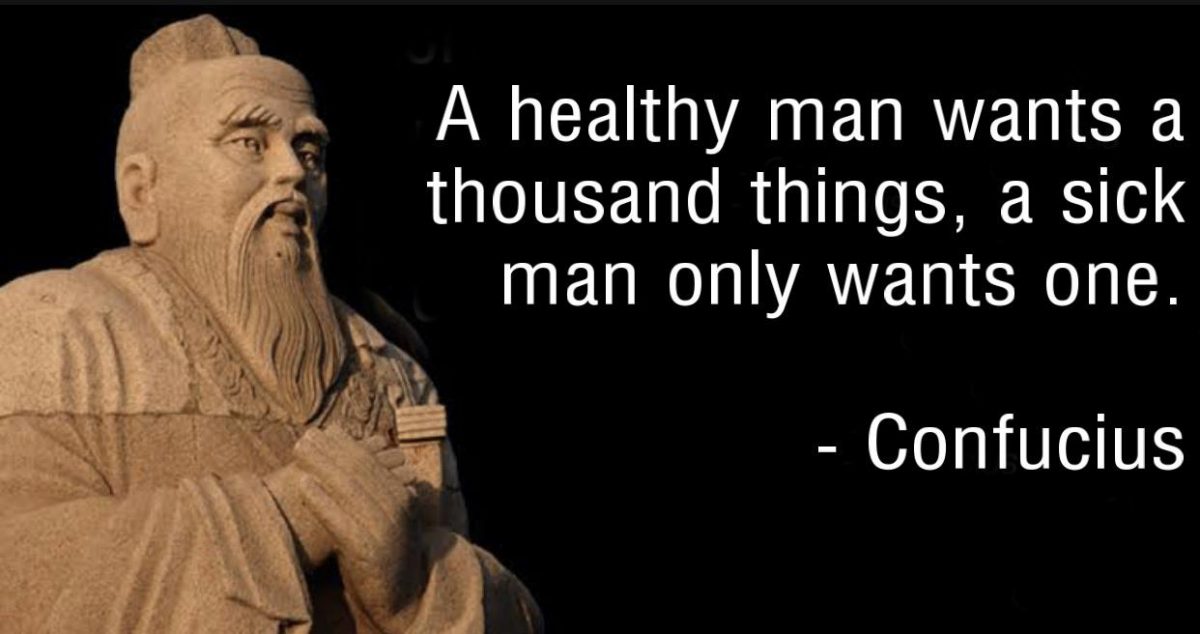 A Healthy Man Wants a Thousand Things, a sick man…