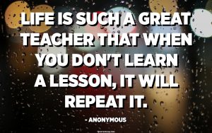 the lesson life is trying to teach you