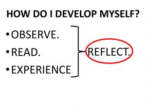 HOW DO I DEVELOP MYSELF OBSERVE. READ. EXPERIENCE REFLECT.