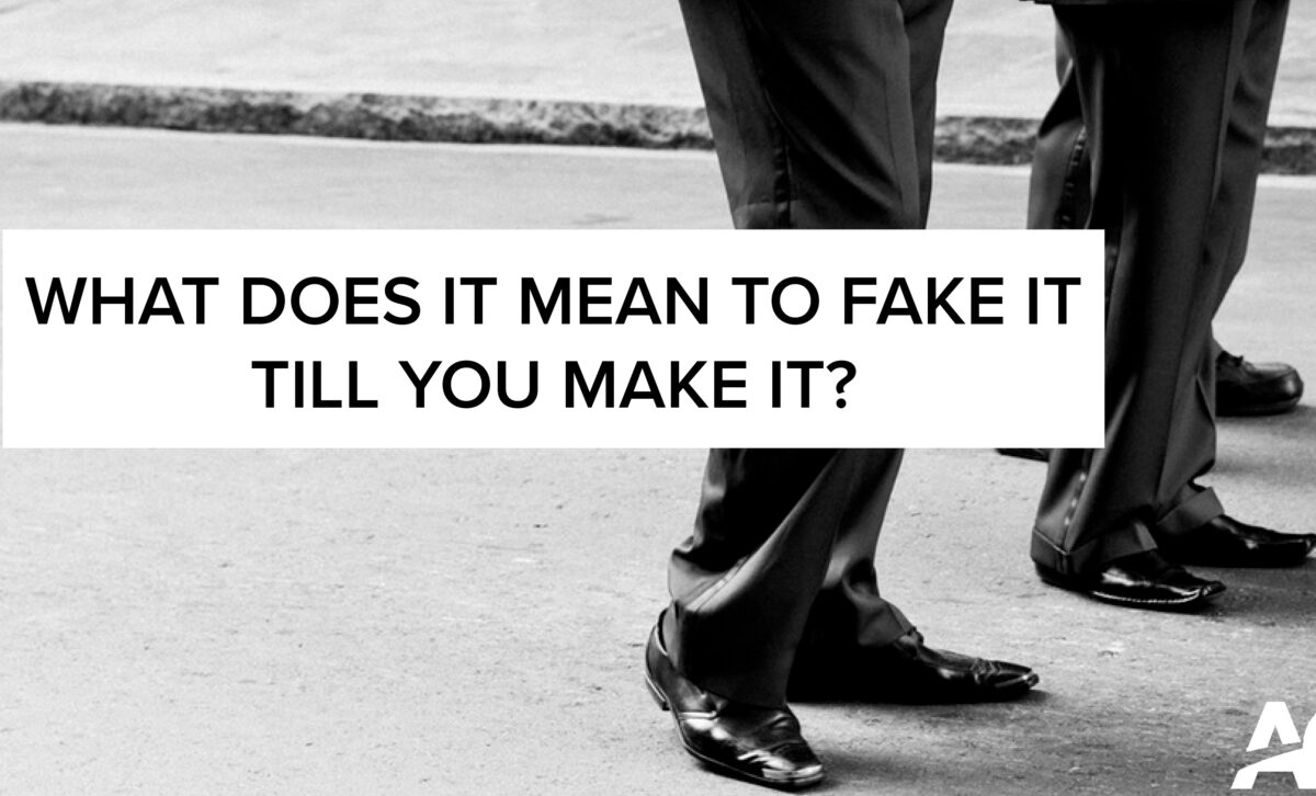 How the ‘fake it till you make it’ really works