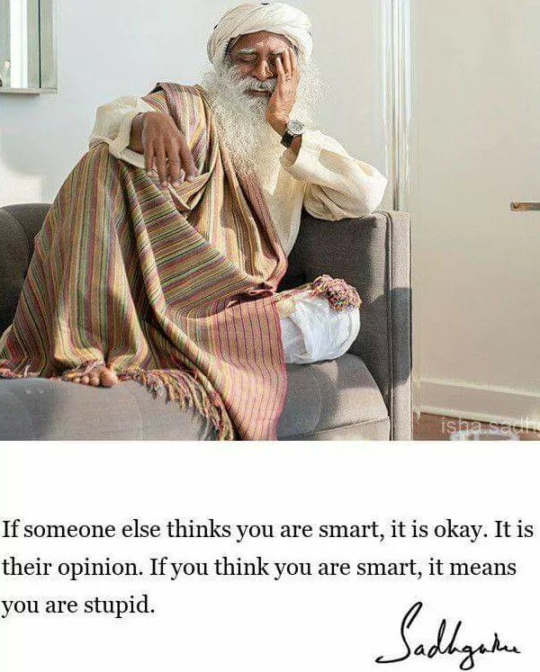 What does it do to you that you think you are smart?