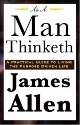 As A Man Thinketh by James Allen