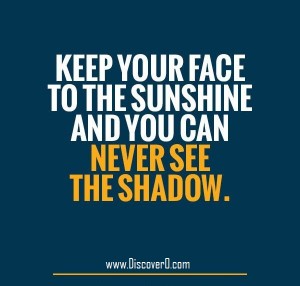 Keep-your-face-to-the-sun-and-you-will-never-see-the-shadows.-Helen-Keller
