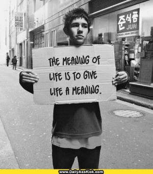 The_meaning_of_life_is_to_give_life_a_meaning