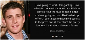 quote-i-love-going-to-work-doing-acting-i-love-when-i-m-done-with-a-movie-or-a-tv-show-i-love-bryan-greenberg-132-66-33