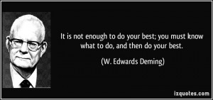 quote-it-is-not-enough-to-do-your-best-you-must-know-what-to-do-and-then-do-your-best-w-edwards-deming-49287