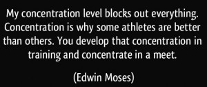 quote-my-concentration-level-blocks-out-everything-concentration-is-why-some-athletes-are-better-than-edwin-moses-131531