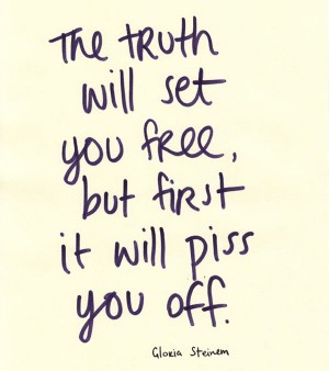 the-truth-will-set-you-free-but-first-it-will-piss-you-off