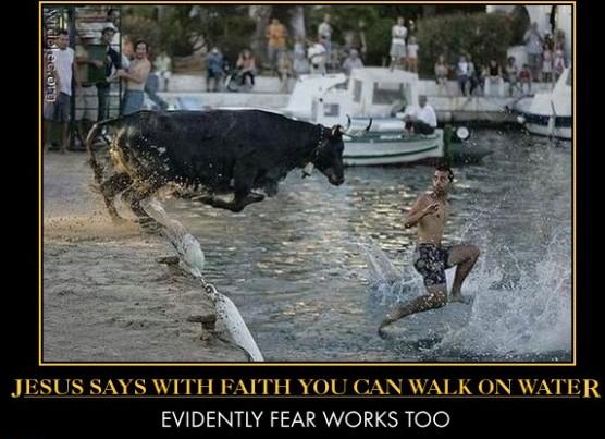 walking-on-water-bull-man-water-faith-demotivational-posters-1318951145