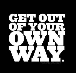 Get_out_of_your_own_way