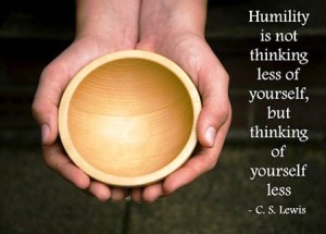 humility-is-not-thinking-less-of-yourself-but-thinking-of-yourself-less